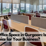 Shared Office Space in Gurgaon: Is It Right for Your Business?