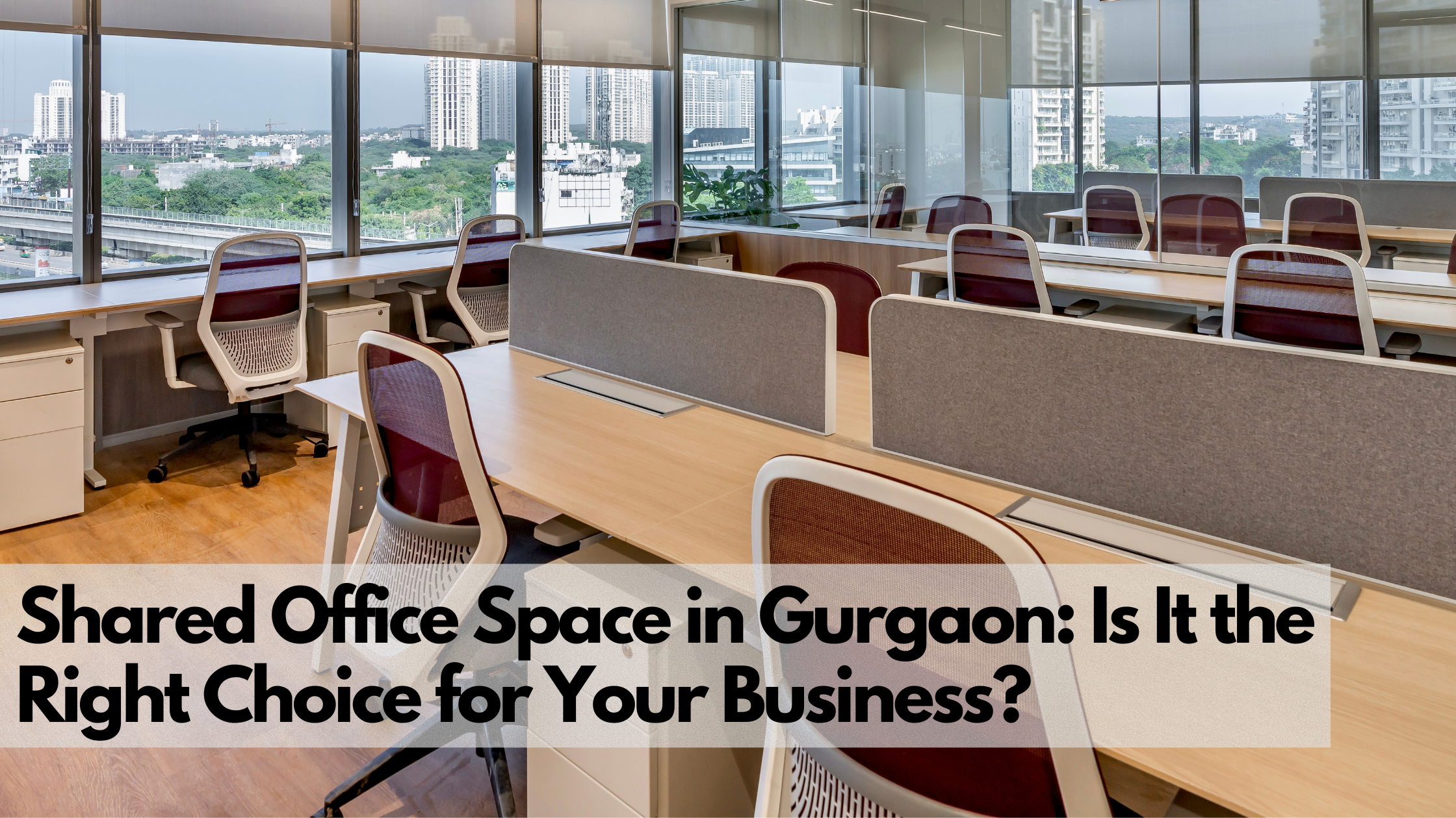 Shared Office Space in Gurgaon: Is It the Right Choice for Your Business